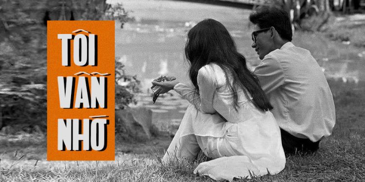 Ca khúc “Tôi Vẫn Nhớ” (nhạc sĩ Ngân Giang) và mối tình buồn thời loạn: “Bao năm qua dù xa anh nhưng tôi vẫn nhớ…”