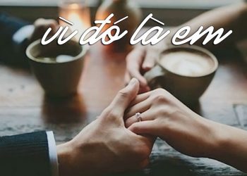 Ca khúc “Vì Đó Là Em” của nhạc sĩ Diệu Hương – Tình yêu mê đắm và vô điều kiện