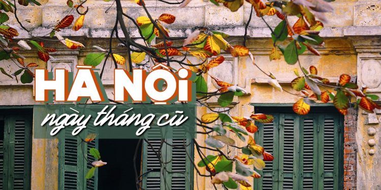 Ca khúc “Hà Nội Ngày Tháng Cũ” (nhạc sĩ Song Ngọc) và nỗi nhớ Hà Nội xưa của những người con xa xứ