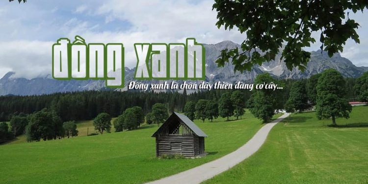 “Thiên đường cỏ cây” trong ca khúc Đồng Xanh (Green Fields – lời Việt Lê Hựu Hà) – Ta yêu đồng xanh như đã yêu thương con người…