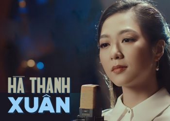 Tiểu sử ca sĩ Hà Thanh Xuân – Nữ ca sĩ khả ái của làng nhạc hải ngoại thập niên 2010