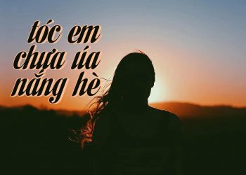 Hoàn cảnh sáng tác và ý nghĩa nội dung ca khúc “Tóc Em Chưa Úa Nắng Hè” (nhạc sĩ Phạm Mạnh Cương) – Rồi nắng hạ tàn phai…