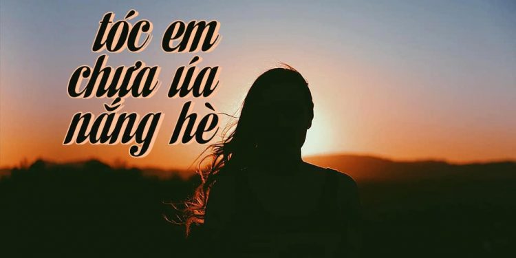 Hoàn cảnh sáng tác và ý nghĩa nội dung ca khúc “Tóc Em Chưa Úa Nắng Hè” (nhạc sĩ Phạm Mạnh Cương) – Rồi nắng hạ tàn phai…