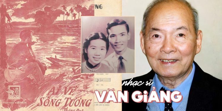 Cuộc đời và sự nghiệp của nhạc sĩ Văn Giảng (Thông Đạt) – Tác giả của những ca khúc bất tử: Ai Về Sông Tương, Hoa Cài Mái Tóc…
