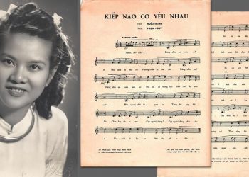 Hoàn cảnh sáng tác và ý nghĩa của ca khúc “Kiếp Nào Có Yêu Nhau” (Phạm Duy – Minh Đức Hoài Trinh)