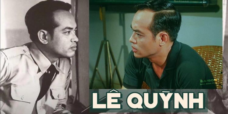 Tài tử Lê Quỳnh và những mốc son của điện ảnh Sài Gòn: Chúng Tôi Muốn Sống, Hồi Chuông Thiên Mụ, Từ Sài Gòn Đến Điện Biên Phủ…