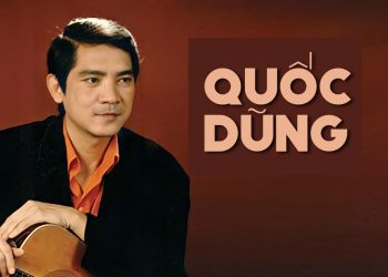 Đôi nét về nhạc sĩ Quốc Dũng và những ca khúc nổi tiếng: Mai, Lối Thu Xưa, Em Đã Thấy Mùa Xuân Chưa…
