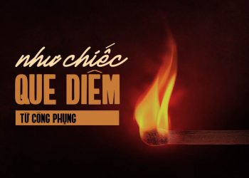 “Như Chiếc Que Diêm” – Bài hát buồn nhất của nhạc sĩ Từ Công Phụng