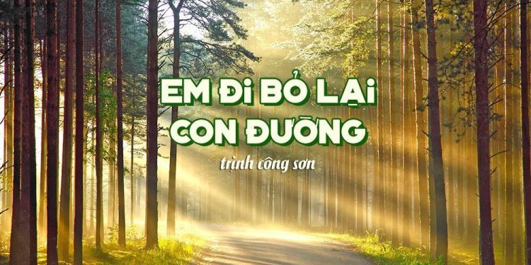 Trịnh Công Sơn và ca khúc “Em Đi Bỏ Lại Con Đường” – Bỏ mặc tôi ngồi giữa đời tôi
