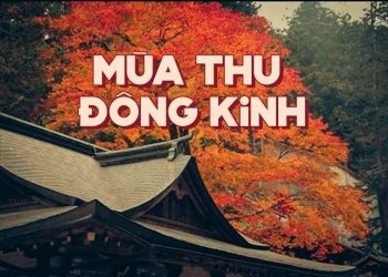 Nhạc sĩ Hoàng Thi Thơ và “Mùa Thu Đông Kinh” – Một mùa thu buồn ở xứ Phù Tang