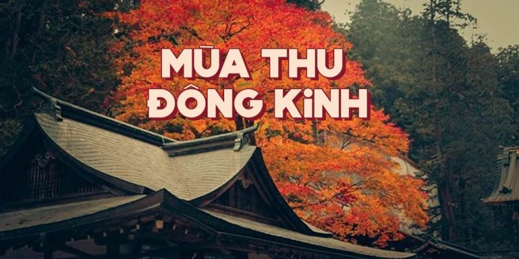 Nhạc sĩ Hoàng Thi Thơ và “Mùa Thu Đông Kinh” – Một mùa thu buồn ở xứ Phù Tang