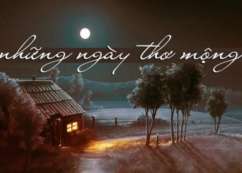 Nhạc sĩ Hoàng Thi Thơ và Những Ngày Thơ Mộng – “Ngày thơ ơi, biết tìm đâu, đâu giờ?”