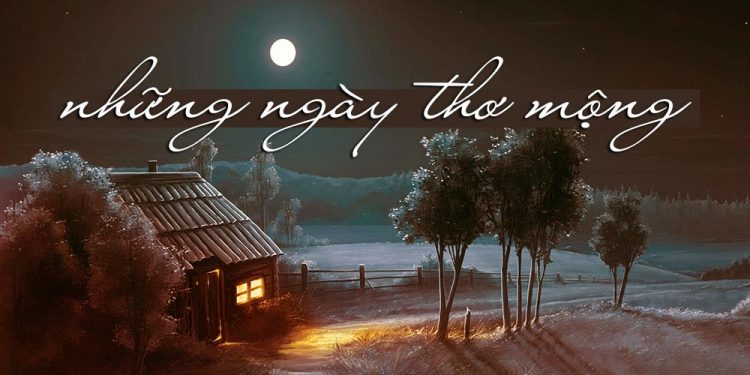 Nhạc sĩ Hoàng Thi Thơ và Những Ngày Thơ Mộng – “Ngày thơ ơi, biết tìm đâu, đâu giờ?”
