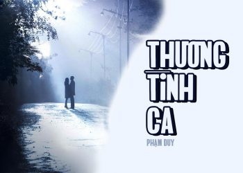 Ca khúc “Thương Tình Ca” và chuyện tình đặc biệt của nhạc sĩ Phạm Duy: “Nhịp chân êm êm thánh thót, đừng cho trăng tan dưới gót…”