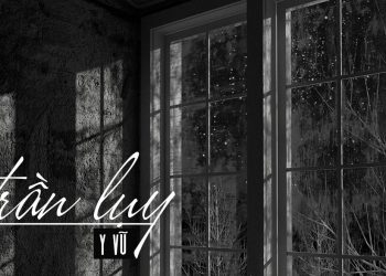 Ca khúc Trần Lụy (nhạc sĩ Y Vũ) và dòng nhạc viết về nỗi đau một kiếp nhân sinh