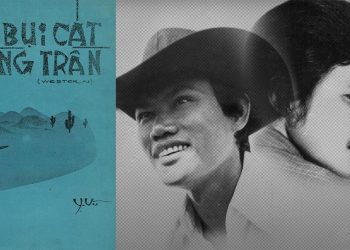 Những ca khúc chủ đề “cao bồi viễn tây” của nhạc vàng trước 1975: Nỗi Buồn Sa Mạc, Giang Hồ, Bụi Cát Hồng Trần, Dấu Chân Độc Hành…