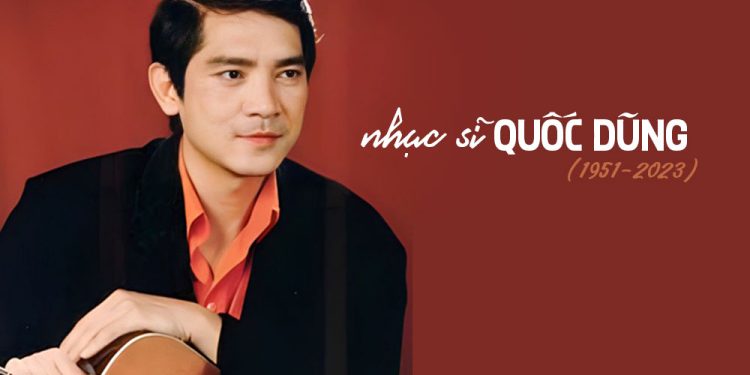 Vĩnh biệt nhạc sĩ Quốc Dũng – Tác giả của Em Đã Thấy Mùa Xuân Chưa, Điệp Khúc Mùa Xuân, Đường Xưa