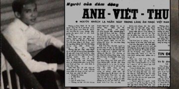 Trong chồng báo cũ: Nhạc sĩ Anh Việt Thu – Người khách lạ ngẩn ngơ trong làng âm nhạc Việt Nam