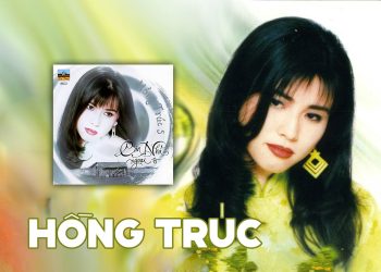 Đôi nét về tiếng hát Hồng Trúc của làng nhạc hải ngoại một thời